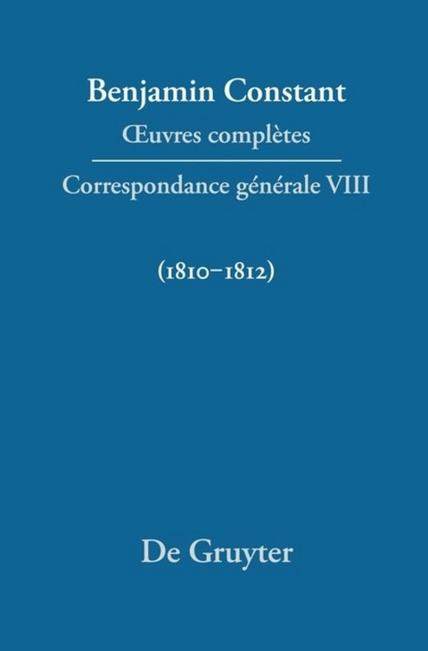 Benjamin Constant: Œuvres complètes. Correspondance générale / Correspondance générale 1810–1812 - 