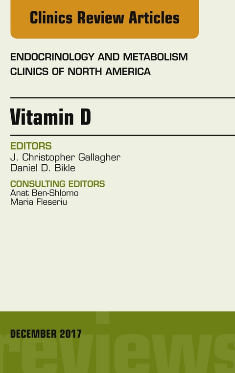 Vitamin D, An Issue of Endocrinology and Metabolism Clinics of North America -  Daniel Bikle,  J. Chris Gallagher