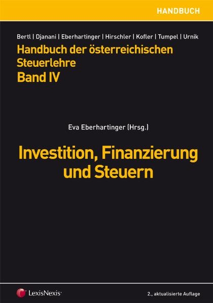 Handbuch der Österreichischen Steuerlehre / Handbuch der Österreichischen Steuerlehre Band IV - Investition, Finanzierung und Steuern - 