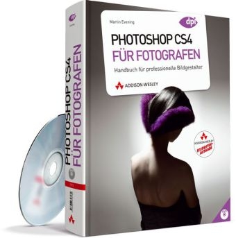 Photoshop CS4 für Fotografen - Studentenausgabe - Martin Evening