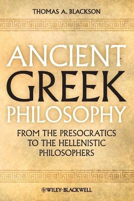 Ancient Greek Philosophy - Thomas A. Blackson