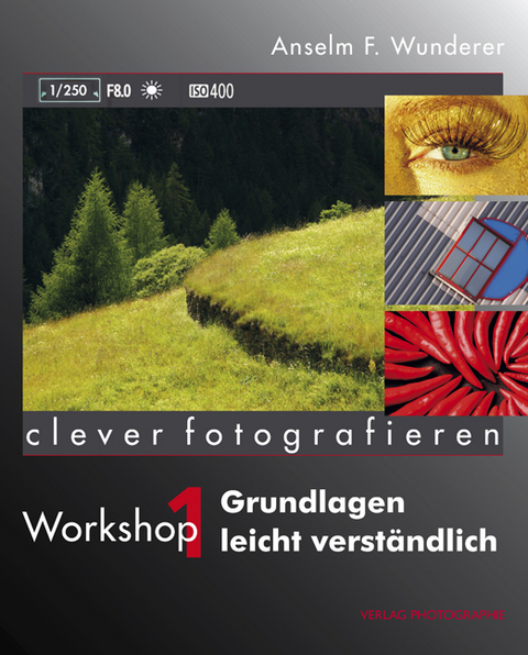 Clever fotografieren - Anselm F Wunderer