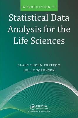 Introduction to Statistical Data Analysis for the Life Sciences - Claus Thorn Ekstrom