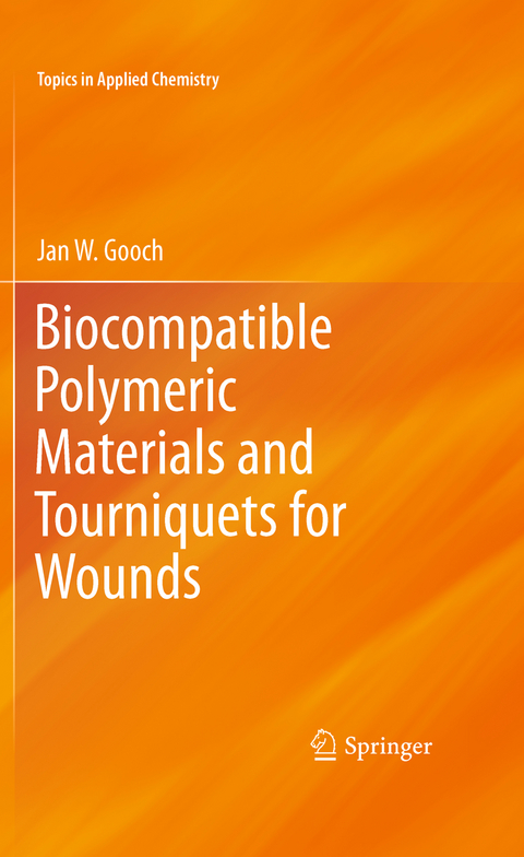 Biocompatible Polymeric Materials and Tourniquets for Wounds - Jan W. Gooch