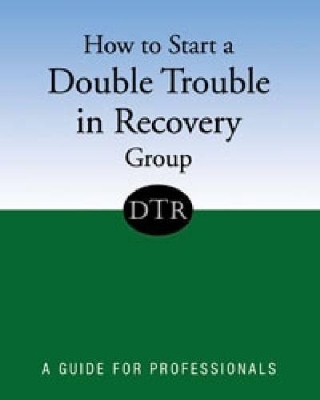 How to Start a Double Trouble in Recovery Group - Howard Vogel