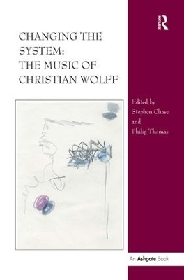 Changing the System: The Music of Christian Wolff - Stephen Chase