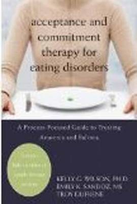 Acceptance and Commitment Therapy for Eating Disorders - Emily K. Sandoz, Kelly G. Wilson