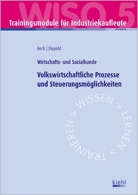 Trainingsmodul Industriekaufleute - Volkswirtschaftliche Prozesse und Steuerungsmöglichkeiten (WISO 5)