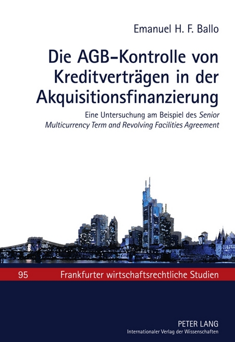 Die AGB-Kontrolle von Kreditverträgen in der Akquisitionsfinanzierung - Emanuel Ballo