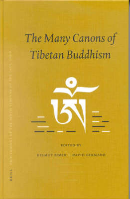 Proceedings of the Ninth Seminar of the IATS, 2000. Volume 10: The Many Canons of Tibetan Buddhism - 