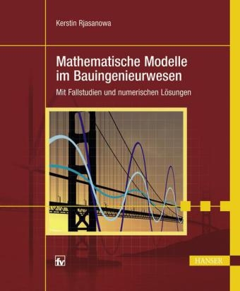 Mathematische Modelle im Bauingenieurwesen - Kerstin Rjasanowa