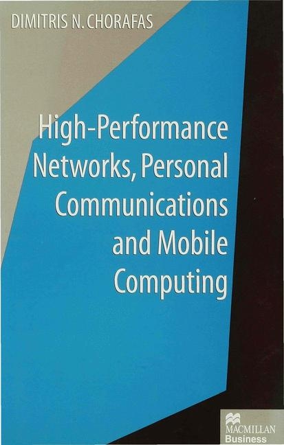 High-Performance Networks, Personal Communications and Mobile Computing -  Dimitris N. Chorafas