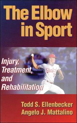 The Elbow in Sport - Todd S. Ellenbecker, Angelo J. Mattalino