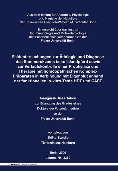 Felduntersuchungen zur Ätiologie und Diagnose des Sommerekzems beim Islandpferd sowie zur Verlaufskontrolle einer Prophylaxe und Therapie mit homöopathischen Komplex- Präparaten in Verbindung mit Eigenblut anhand der funktionellen In-vitro-Tests HRT und CAST - Britta Steidle