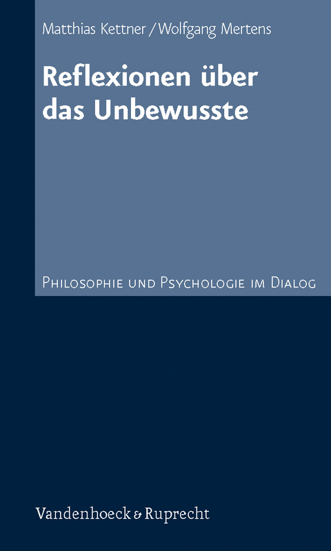 Reflexionen über das Unbewusste - Matthias Kettner, Wolfgang Mertens