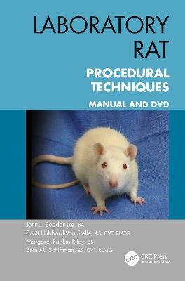 Laboratory Rat Procedural Techniques - John J. Bogdanske, Scott Hubbard-Van Stelle, Margaret Rankin Riley, Beth Schiffman