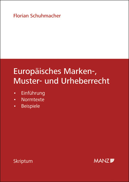 Europäisches Marken-, Muster- und Urheberrecht - Florian Schuhmacher