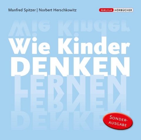 Die Neurobibliothek: Wie Kinder denken lernen - Manfred Spitzer, Norbert Herschkowitz