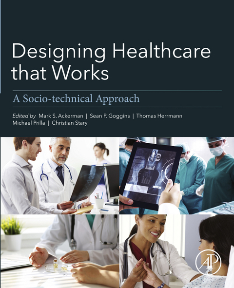 Designing Healthcare That Works -  Mark Ackerman,  Sean Goggins,  Thomas Herrmann,  Michael Prilla,  Christian Stary