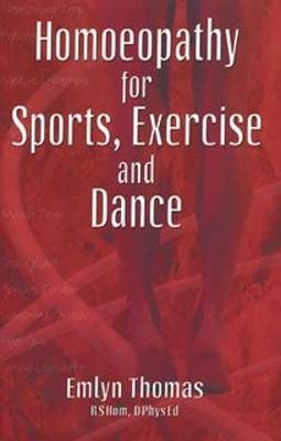 Homoeopathy for Sports, Exercise and Dance - Emlyn Thomas