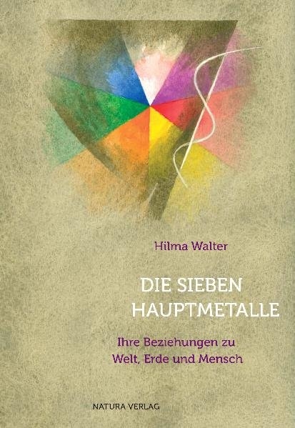 Die sieben Hauptmetalle - Hilma Walter