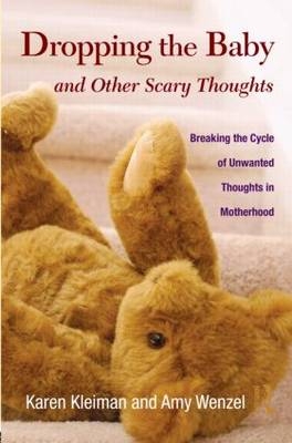 Dropping the Baby and Other Scary Thoughts - Karen Kleiman, Amy Wenzel