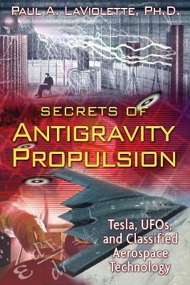 Secrets of Antigravity Propulsion - Paul A. LaViolette