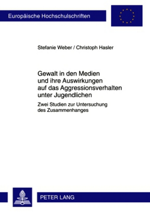 Gewalt in den Medien und ihre Auswirkungen auf das Aggressionsverhalten unter Jugendlichen - Stefanie Weber, Christoph Hasler