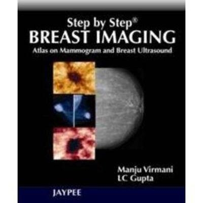 Step by Step: Breast Imaging - Manju Virmani, LC Gupta