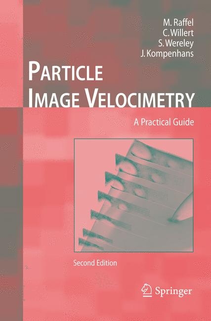 Particle Image Velocimetry - Markus Raffel, Christian E. Willert, Steven T. Wereley, Jürgen Kompenhans