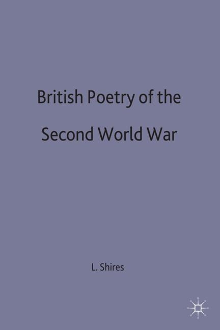 British Poetry of the Second World War -  L. Shires