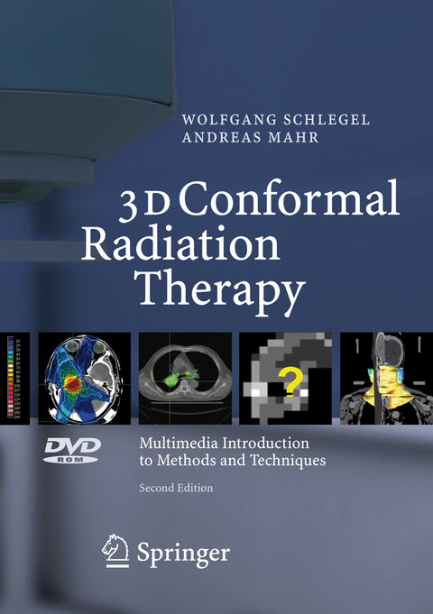 3D Conformal Radiation Therapy - Wolfgang Schlegel, Andreas Mahr