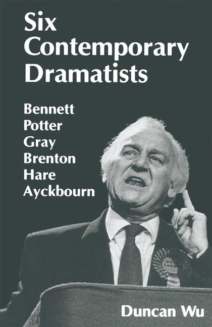 Six Contemporary Dramatists -  Duncan Wu