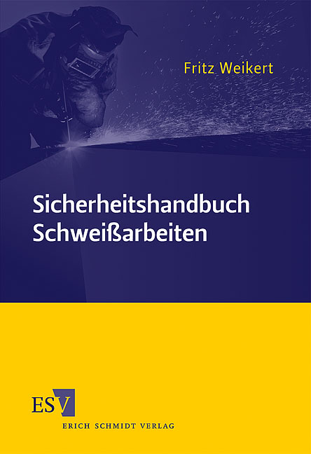 Sicherheitshandbuch Schweißarbeiten - Fritz Weikert