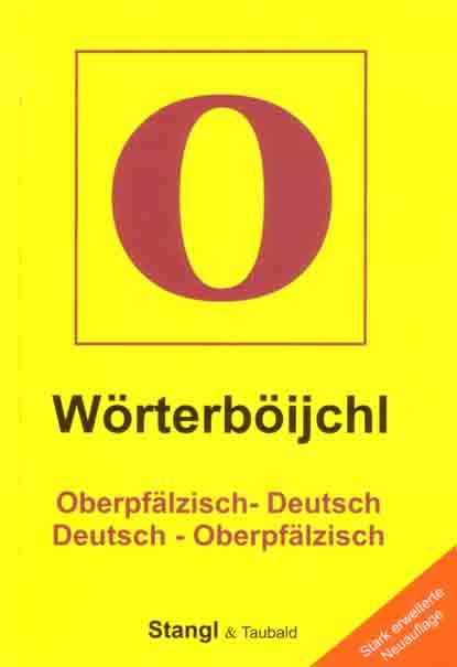 Wörterböijchl Oberpfälzisch - Deutsch /Deutsch - Oberpfälzisch - Martin Stangl