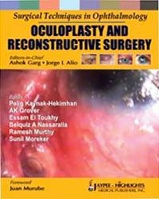 Surgical Techniques in Ophthalmology: Oculoplasty and Reconstructive Surgery - Ashok Garg, Jorge L Alio