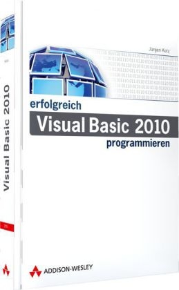 Erfolgreich Visual Basic 2010 programmieren - Jürgen Kotz