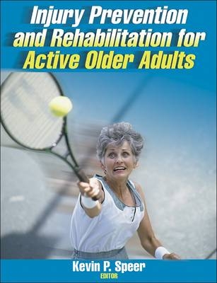 Injury Prevention and Rehabilitation for Active Older Adults - Kevin Speer