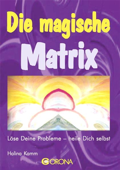 Die magische Matrix - Halina Kamm