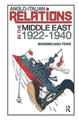 Anglo-Italian Relations in the Middle East, 1922�1940 - Massimiliano Fiore