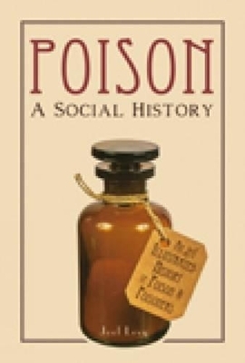 Poison: A Social History - Joel Levy