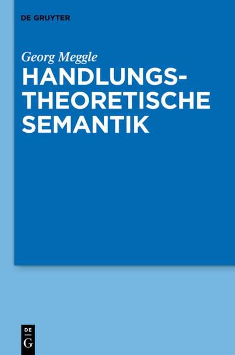 Handlungstheoretische Semantik - Georg Meggle