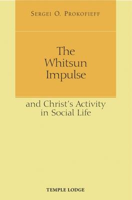 The Whitsun Impulse and Christ's Activity in Social Life - Sergei O. Prokofieff