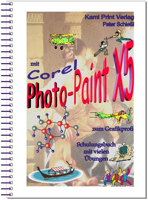 Corel Photo-Paint X5 - digitale Bildbearbeitung - Peter Schiessl