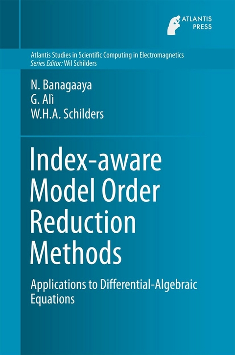 Index-aware Model Order Reduction Methods -  Giuseppe Ali,  N. Banagaaya,  Wil H.A. Schilders