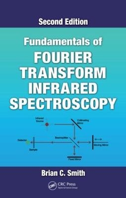 Fundamentals of Fourier Transform Infrared Spectroscopy - Brian C. Smith