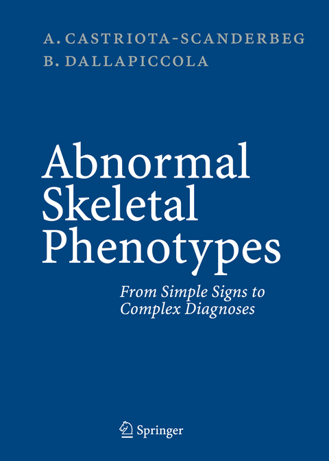 Abnormal Skeletal Phenotypes - Alessandro Castriota-Scanderbeg, Bruno Dallapiccola