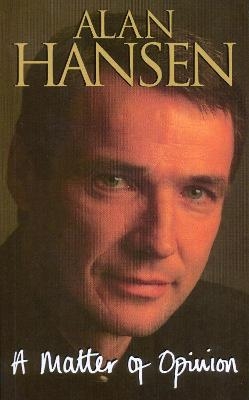 A Matter Of Opinion - Alan Hansen