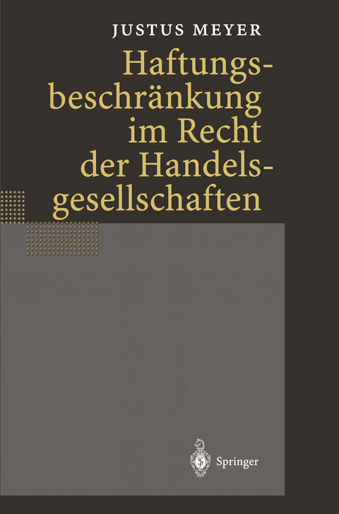 Haftungsbeschränkung im Recht der Handelsgesellschaften - Justus Meyer