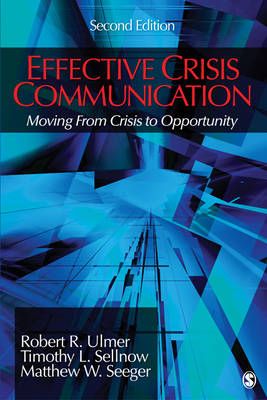 Effective Crisis Communication - Robert R. Ulmer, Timothy L. Sellnow, Matthew W. Seeger